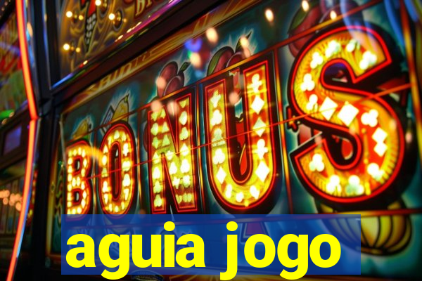 aguia jogo